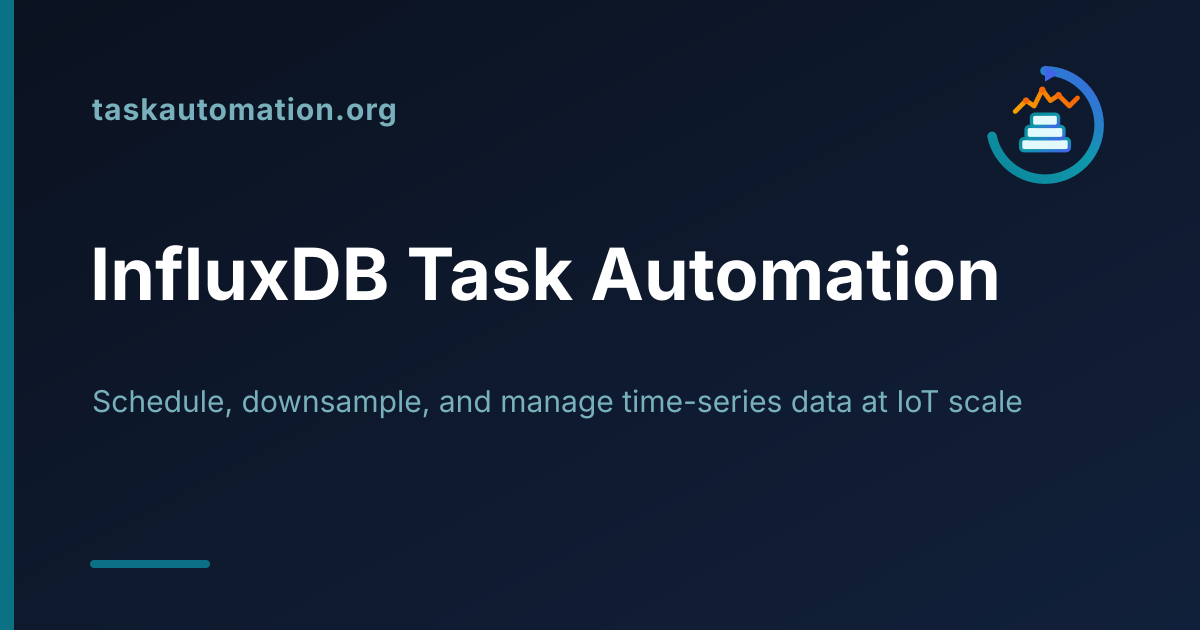 InfluxDB Task Automation & Time-Series Data Lifecycle Management